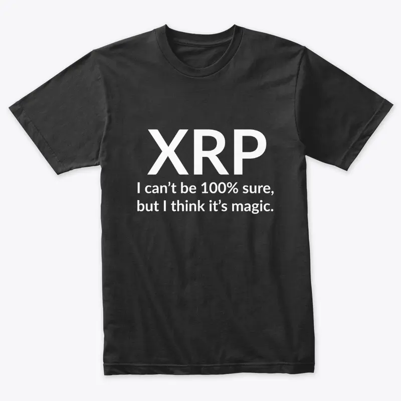 XRP – Not 100% sure, but it's magic